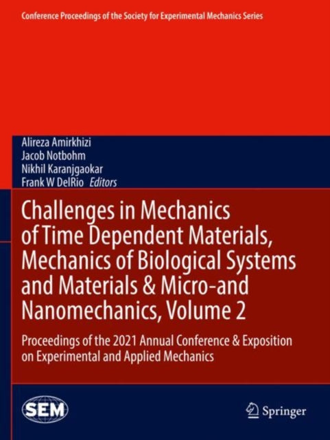 Book cover of: Challenges in Mechanics of Time Dependent Materials, Mechanics of Biological Systems and Materials & Micro-and Nanomechanics, Volume 2. By: Alireza Amirkhizi