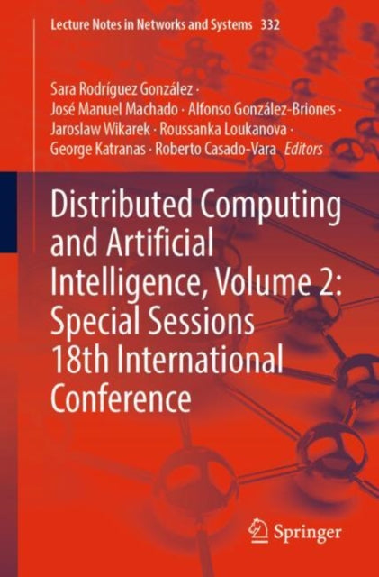 Book cover of: Distributed Computing and Artificial Intelligence, Volume 2: Special Sessions 18th International Conference. By: Sara Rodríguez González