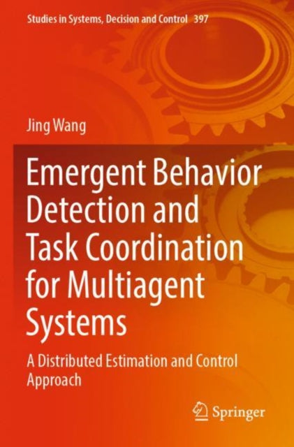 Book cover of: Emergent Behavior Detection and Task Coordination for Multiagent Systems. By: Jing Wang