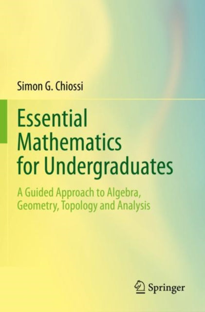 Book cover of: Essential Mathematics for Undergraduates. By: Simon G. Chiossi