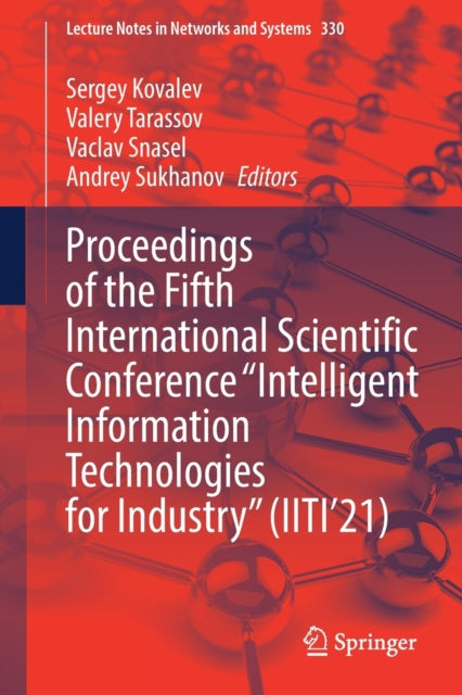 Book cover of: Proceedings of the Fifth International Scientific Conference “Intelligent Information Technologies for Industry” (IITI’21). By: Sergey Kovalev