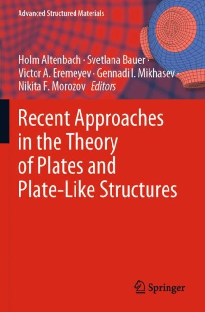 Book cover of: Recent Approaches in the Theory of Plates and Plate-Like Structures. By: Holm Altenbach