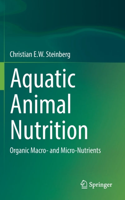 Book cover of: Aquatic Animal Nutrition. By: Christian E. W. Steinberg