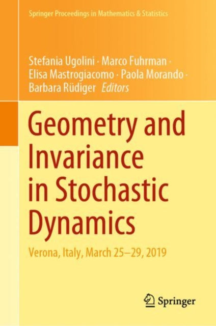 Book cover of: Geometry and Invariance in Stochastic Dynamics. By: Stefania Ugolini
