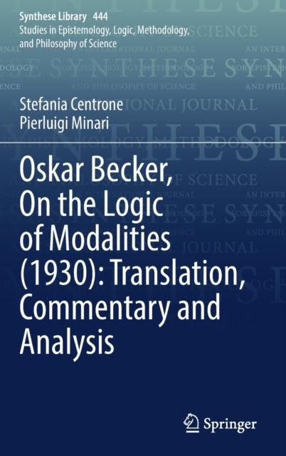 Book cover of: Oskar Becker, On the Logic of Modalities (1930): Translation, Commentary and Analysis. By: Stefania Centrone