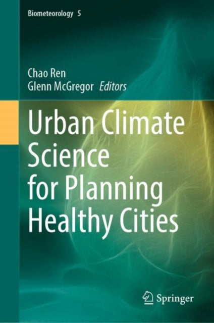 Book cover of: Urban Climate Science for Planning Healthy Cities. By: Chao Ren