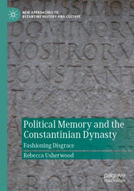 Book cover of: Political Memory and the Constantinian Dynasty