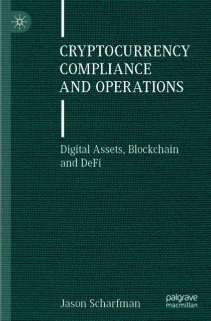 Book cover of: Cryptocurrency Compliance and Operations. By: Jason Scharfman