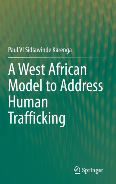 Book cover of: West African Model to Address Human Trafficking. By: Paul V. I. Sidlawinde Karenga