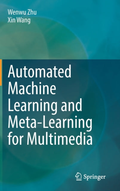 Book cover of: Automated Machine Learning and Meta-Learning for Multimedia. By: Wenwu Zhu