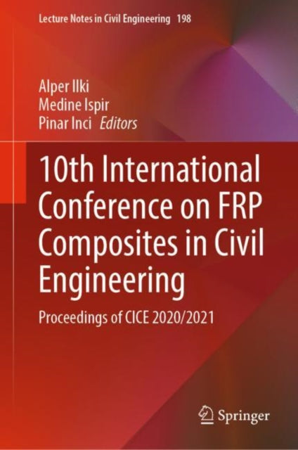 Book cover of: 10th International Conference on FRP Composites in Civil Engineering. By: Alper Ilki