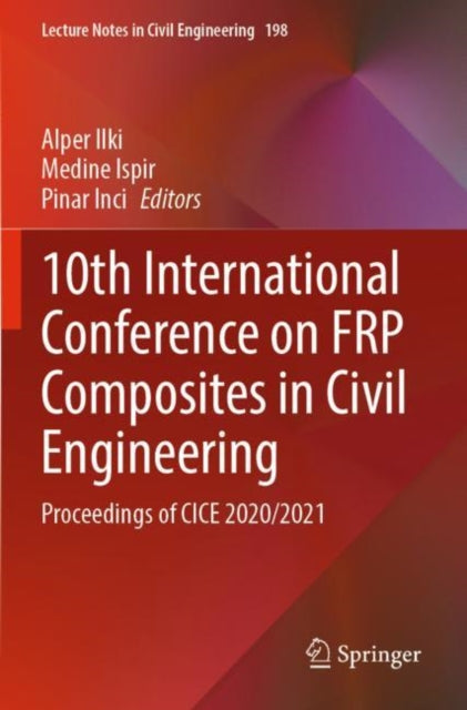 Book cover of: 10th International Conference on FRP Composites in Civil Engineering. By: Alper Ilki