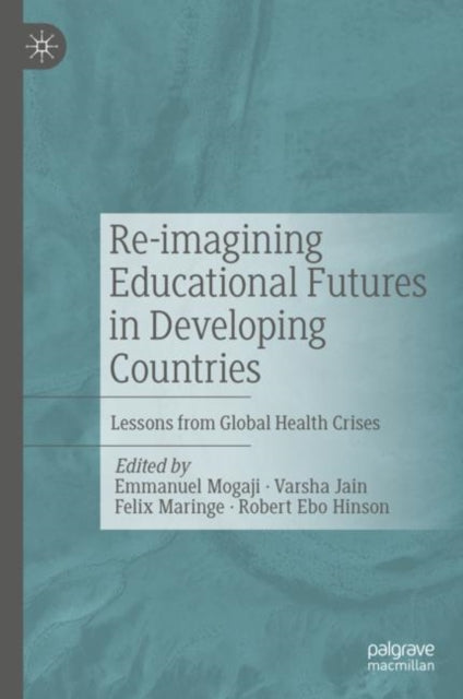Book cover of: Re-imagining Educational Futures in Developing Countries. By: Emmanuel Mogaji