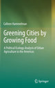 Book cover of: Greening Cities by Growing Food. By: Colleen Hammelman