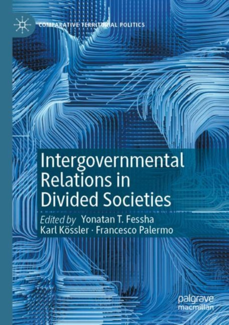 Book cover of: Intergovernmental Relations in Divided Societies. By: Yonatan T. Fessha