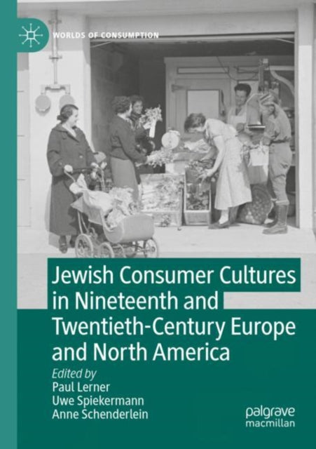 Book cover of: Jewish Consumer Cultures in Nineteenth and Twentieth-Century Europe and North America. By: Paul Lerner