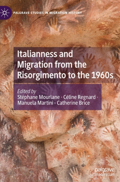 Book cover of: Italianness and Migration from the Risorgimento to the 1960s. By: Stéphane Mourlane