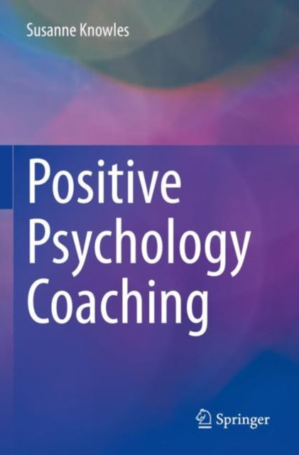 Book cover of: Positive Psychology Coaching. By: Susanne Knowles