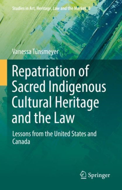Book cover of: Repatriation of Sacred Indigenous Cultural Heritage and the Law. By: Vanessa Tünsmeyer