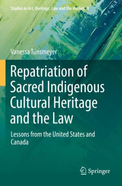 Book cover of: Repatriation of Sacred Indigenous Cultural Heritage and the Law. By: Vanessa Tünsmeyer