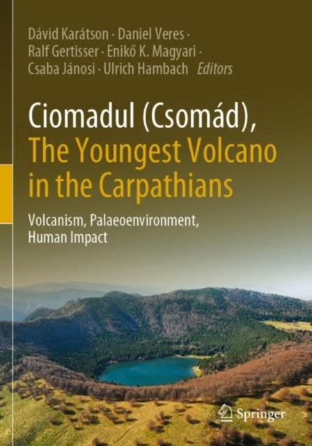 Book cover of: Ciomadul (Csomad), The Youngest Volcano in the Carpathians. By: Dávid Karátson