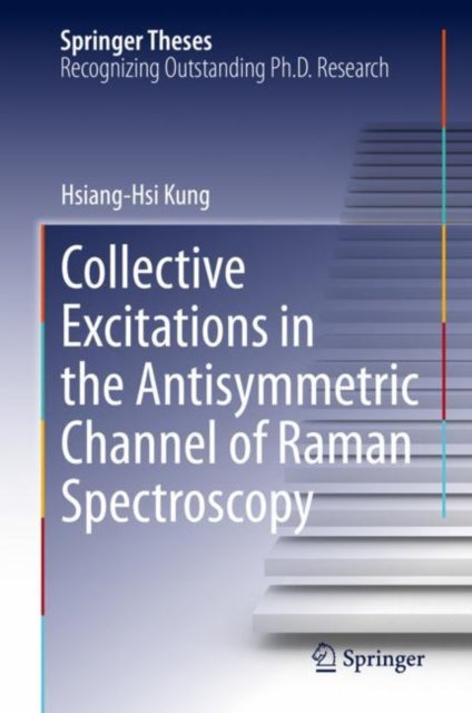 Book cover of: Collective Excitations in the Antisymmetric Channel of Raman Spectroscopy. By: Hsiang-Hsi Kung