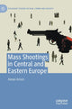 Book cover of: Mass Shootings in Central and Eastern Europe. By: Alexei Anisin