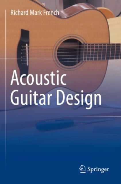 Book cover of: Acoustic Guitar Design. By: Richard Mark French