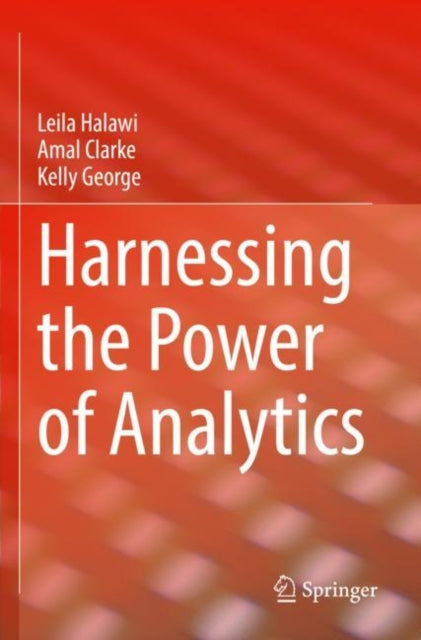 Book cover of: Harnessing the Power of Analytics. By: Leila Halawi