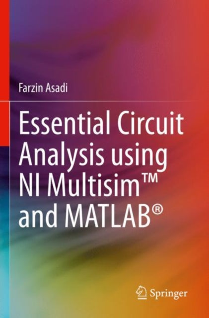 Book cover of: Essential Circuit Analysis using NI Multisim™ and MATLAB®. By: Farzin Asadi