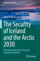 Book cover of: Security of Iceland and the Arctic 2030. By: Robert P. Wheelersburg