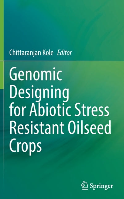 Book cover of: Genomic Designing for Abiotic Stress Resistant Oilseed Crops. By: Chittaranjan Kole