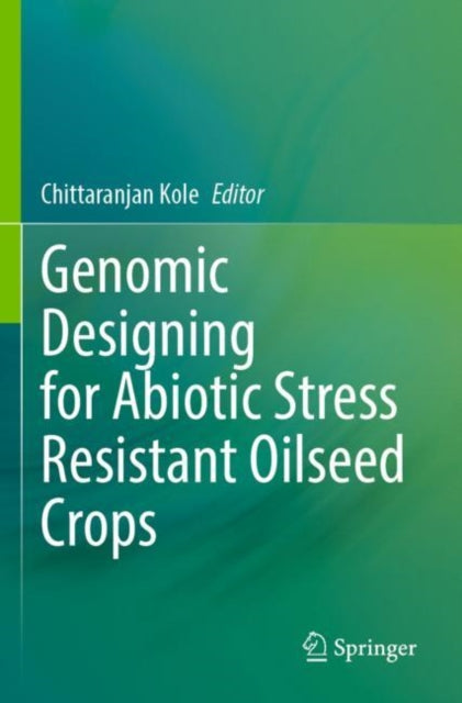 Book cover of: Genomic Designing for Abiotic Stress Resistant Oilseed Crops. By: Chittaranjan Kole