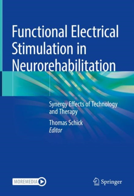 Book cover of: Functional Electrical Stimulation in Neurorehabilitation. By: Thomas Schick