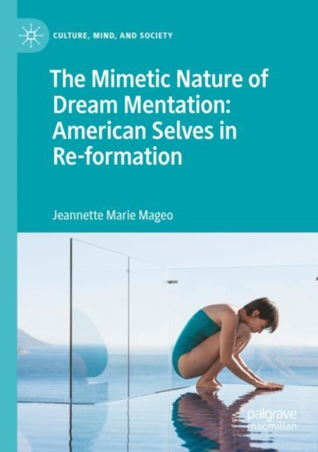 Book cover of: Mimetic Nature of Dream Mentation: American Selves in Re-formation. By: Jeannette Marie Mageo