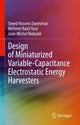 Book cover of: Design of Miniaturized Variable-Capacitance Electrostatic Energy Harvesters. By: Seyed Hossein Daneshvar