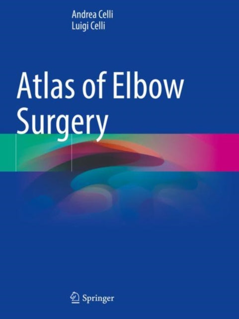 Book cover of: Atlas of Elbow Surgery. By: Andrea Celli
