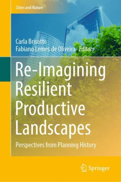 Book cover of: Re-Imagining Resilient Productive Landscapes. By: Carla Brisotto