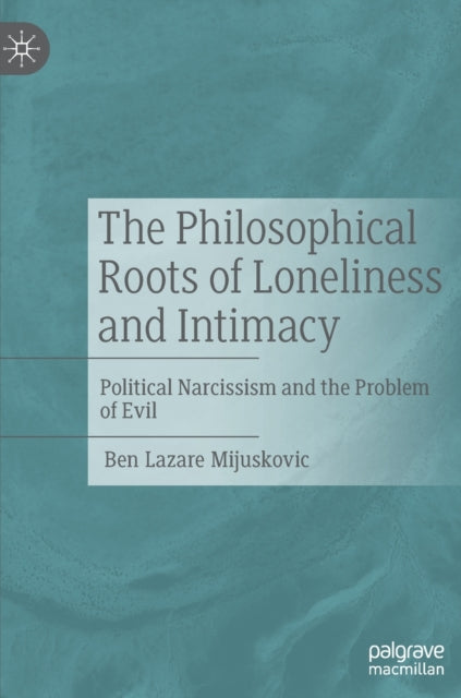 Book cover of: Philosophical Roots of Loneliness and Intimacy. By: Ben Lazare Mijuskovic