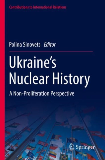 Book cover of: Ukraine’s Nuclear History. By: Polina Sinovets