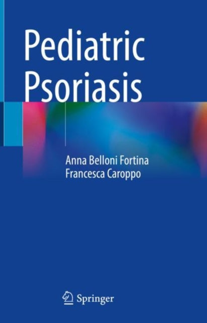 Book cover of: Pediatric Psoriasis. By: Anna Belloni Fortina