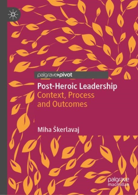 Book cover of: Post-Heroic Leadership. By: Miha Skerlavaj