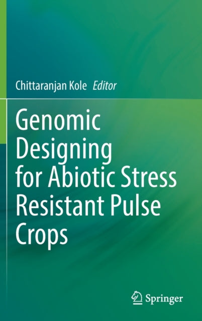 Book cover of: Genomic Designing for Abiotic Stress Resistant Pulse Crops. By: Chittaranjan Kole