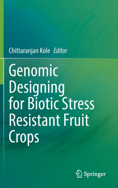 Book cover of: Genomic Designing for Biotic Stress Resistant Fruit Crops. By: Chittaranjan Kole