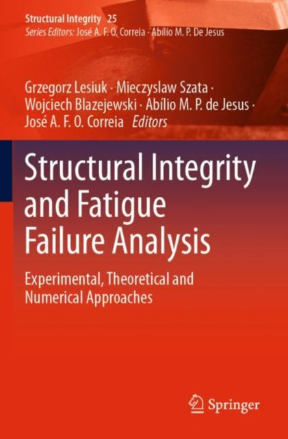 Book cover of: Structural Integrity and Fatigue Failure Analysis. By: Grzegorz Lesiuk