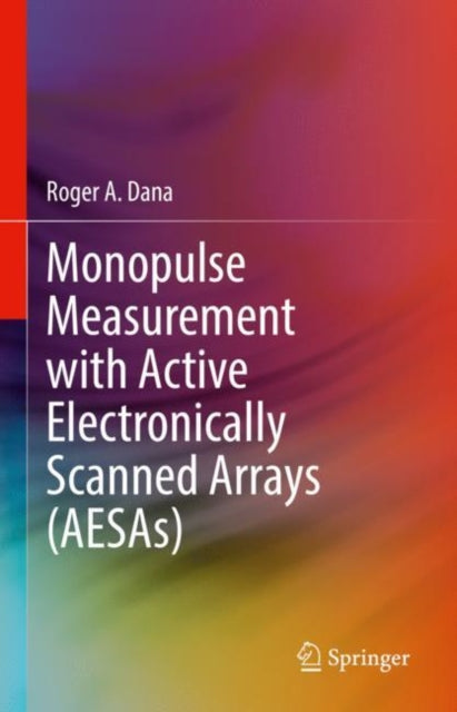 Book cover of: Monopulse Measurement with Active Electronically Scanned Arrays (AESAs). By: Roger A. Dana
