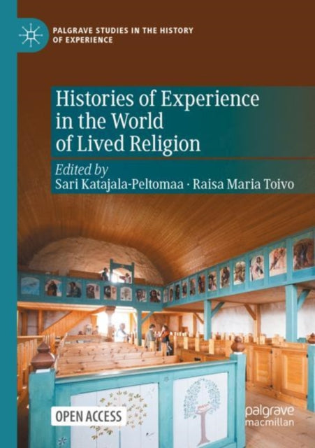 Book cover of: Histories of Experience in the World of Lived Religion. By: Sari Katajala-Peltomaa