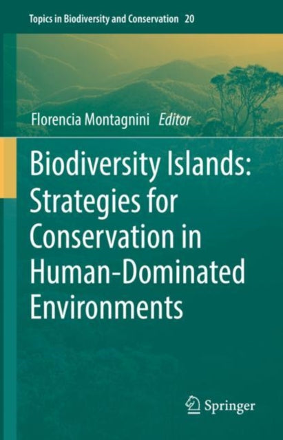 Book cover of: Biodiversity Islands: Strategies for Conservation in Human-Dominated Environments. By: Florencia Montagnini