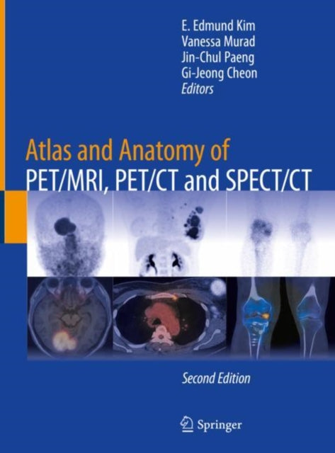Book cover of: Atlas and Anatomy of PET/MRI, PET/CT and SPECT/CT. By: E. Edmund Kim