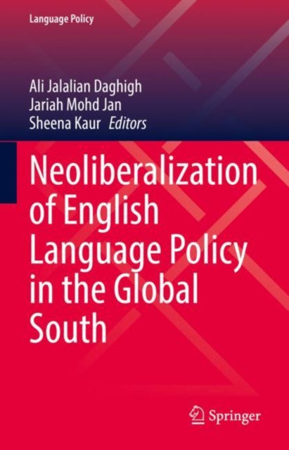 Book cover of: Neoliberalization of English Language Policy in the Global South. By: Ali Jalalian Daghigh
